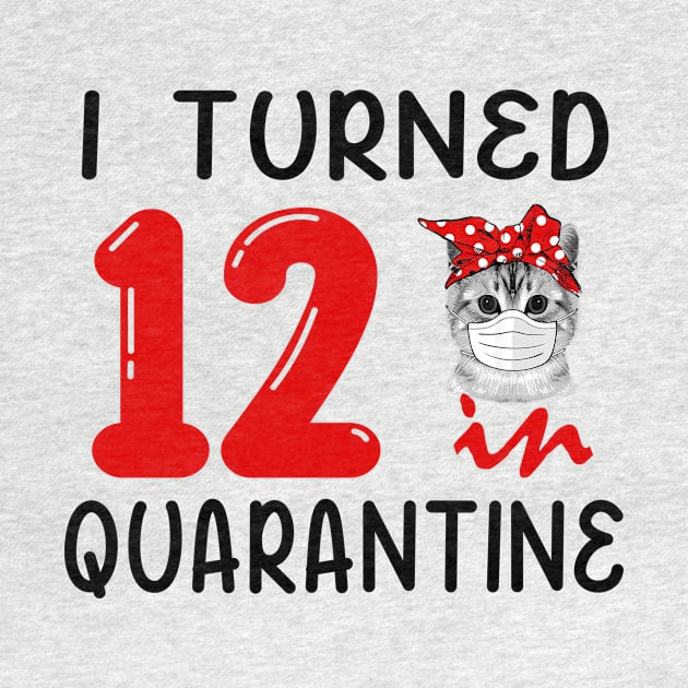 I Turned 12 In Quarantine Funny Cat Facemask by David Darry